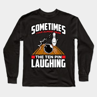 Hear The Ten Pin Laughing Funny Bowler Bowling Long Sleeve T-Shirt